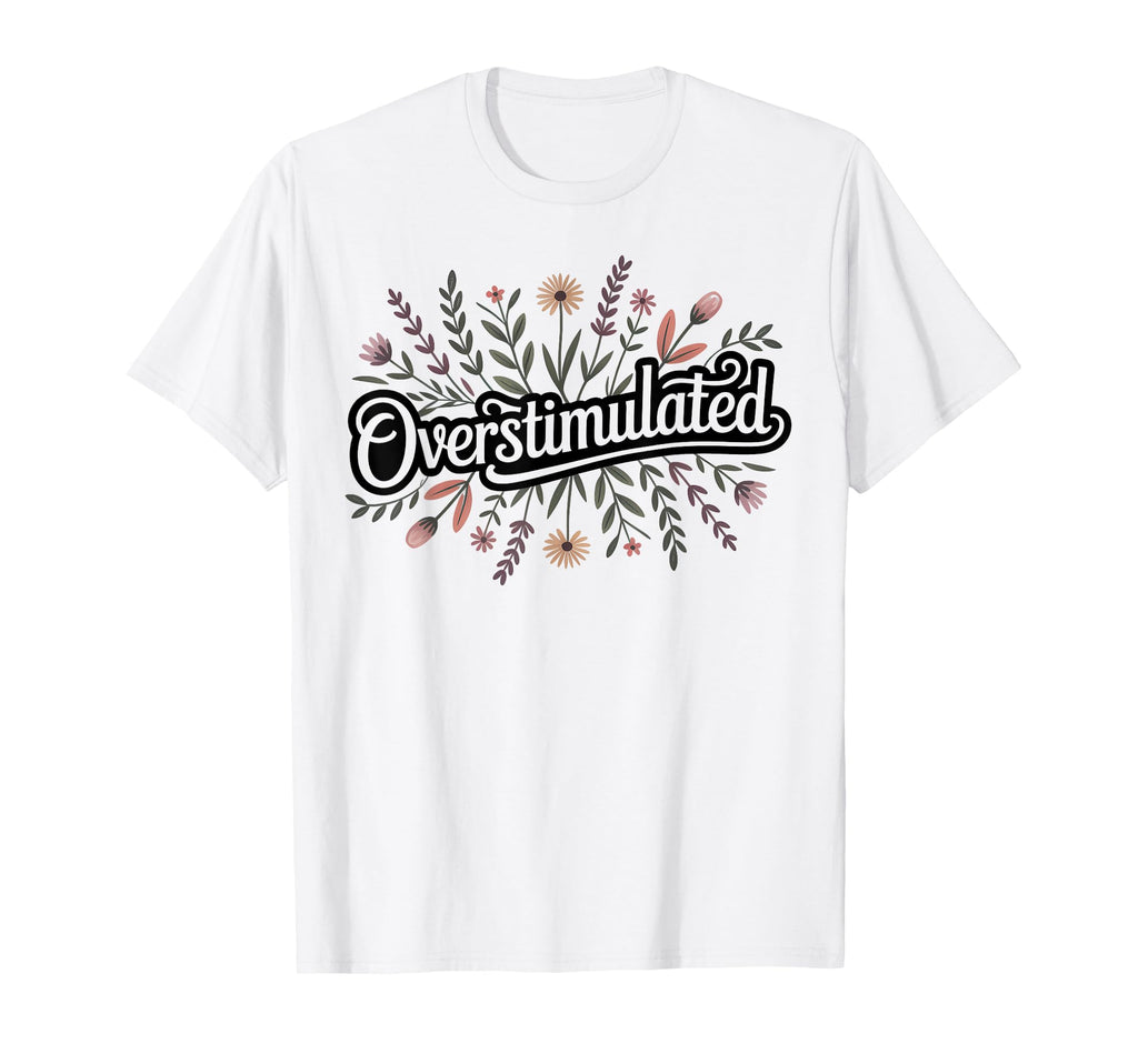 Overstimulated Funny Introvert T-Shirt - Casual Everyday Wear for Adults - T-Shirt, Sweatshirt, Hoodie