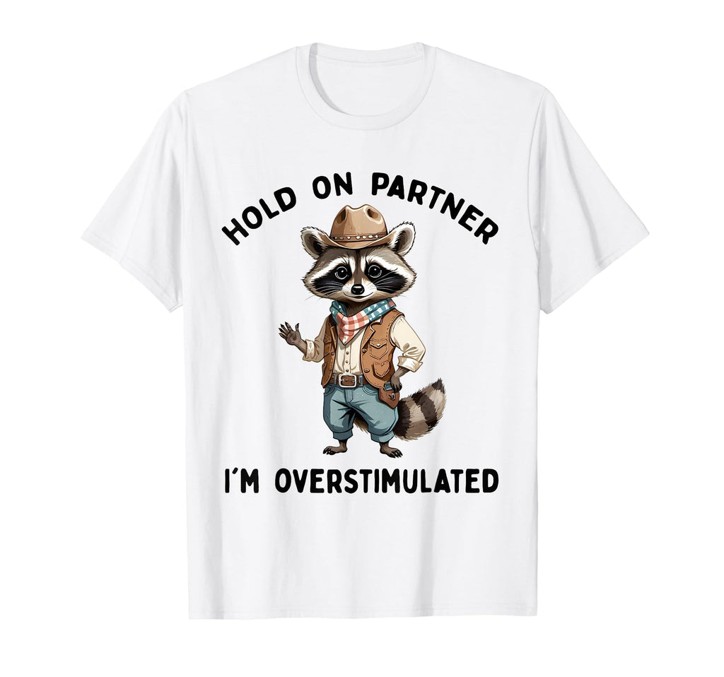 Hold Partner Im Overstimulated Moms T-Shirt - Minimalist Print for Adults - T-Shirt, Sweatshirt, Hoodie