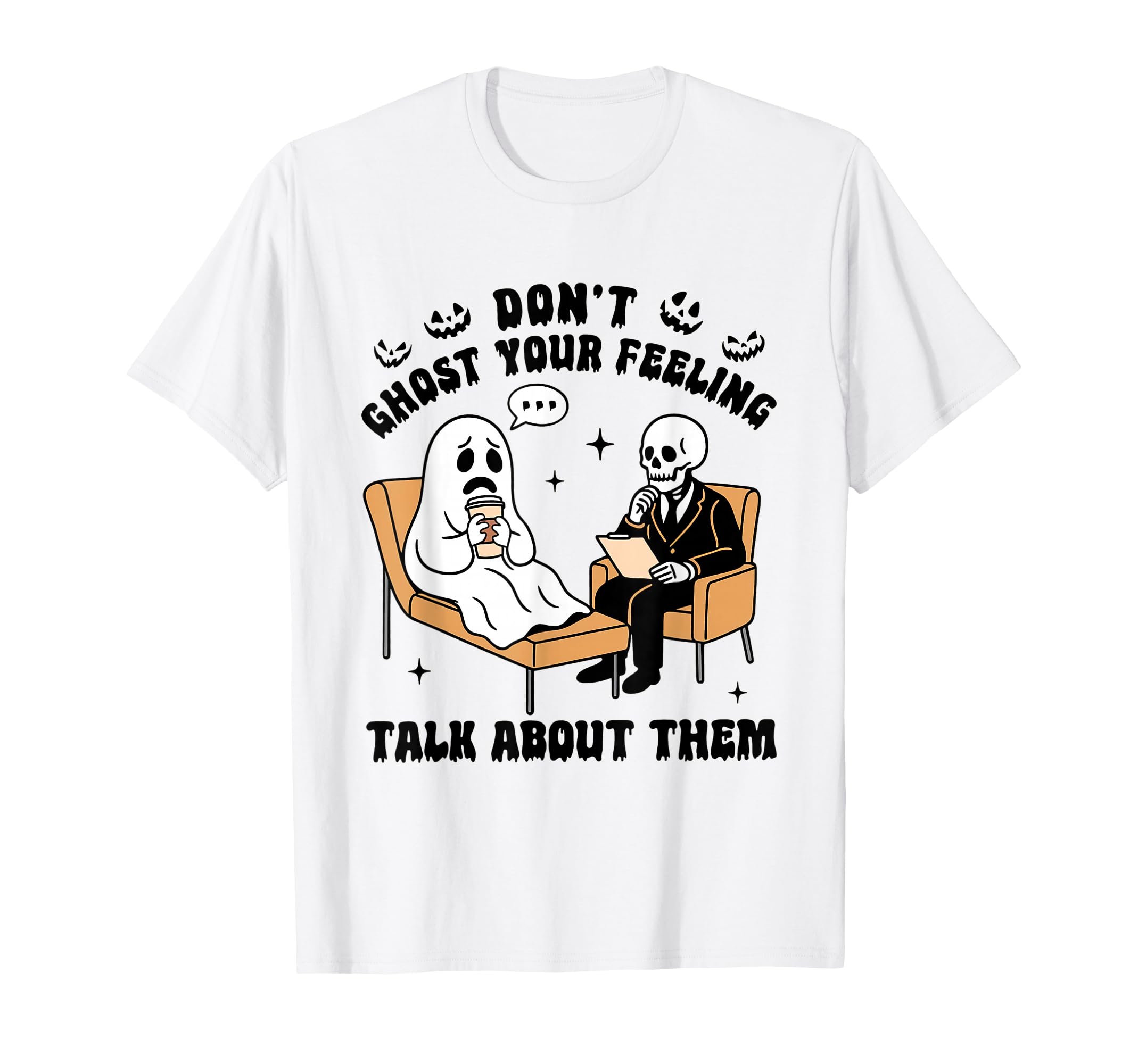 Dont Ghost Your Feelings Mental T-Shirt - Casual Everyday Wear Men Women - T-Shirt, Sweatshirt, Hoodie