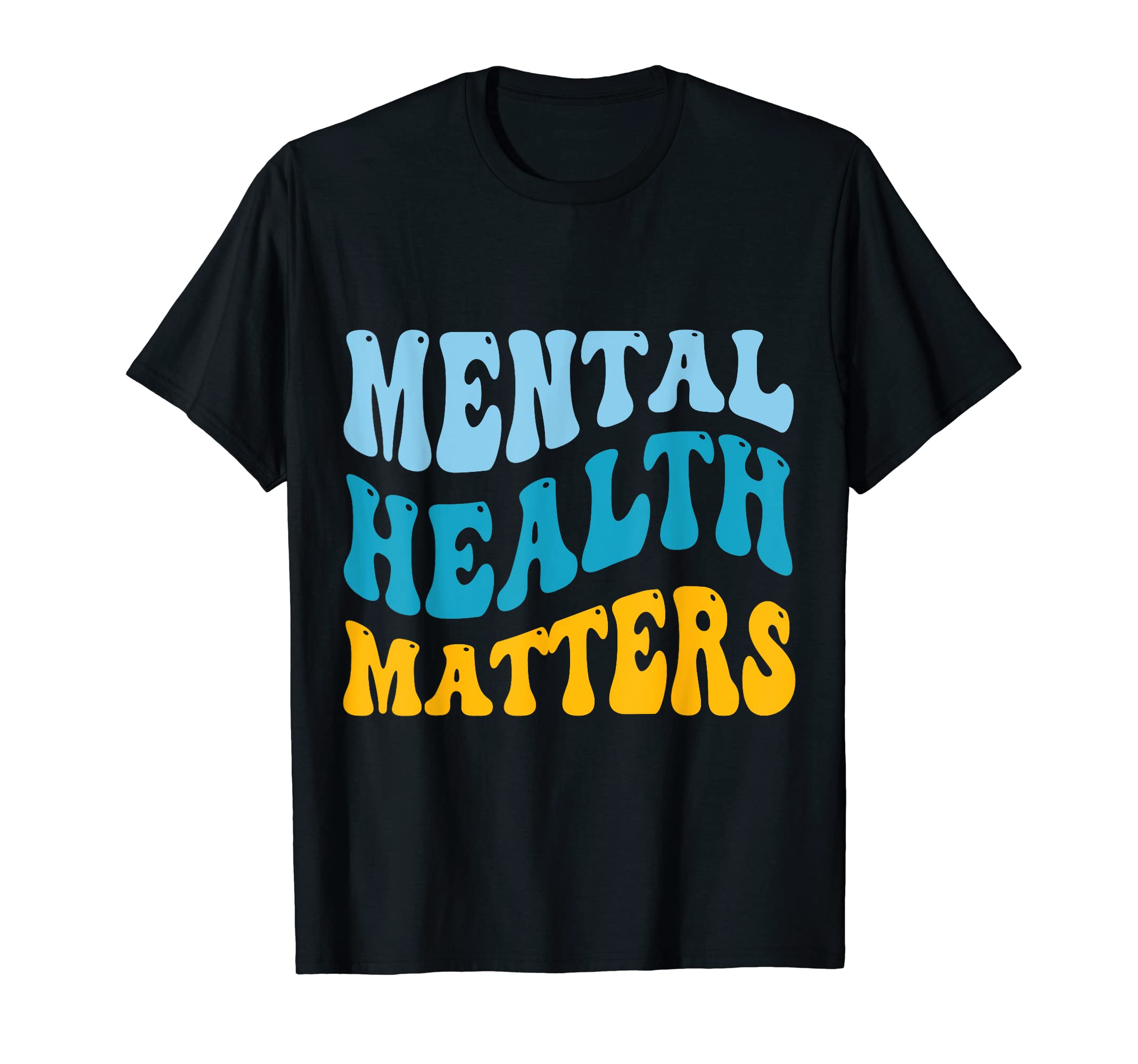 Mental Health Matters Brain Illness T-Shirt - Fun Novelty Design Unisex - T-Shirt, Sweatshirt, Hoodie