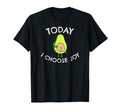 Today I Choose Joy Inspirational T-Shirt - Custom Art Print for Adults - T-Shirt, Sweatshirt, Hoodie