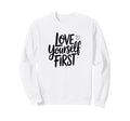 Self Love Mantra Sweatshirt - Fun Novelty Design Unisex - T-Shirt, Sweatshirt, Hoodie