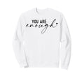 You Are Enough Boho Inspirational Sweatshirt - Fun Novelty Design Men Women - T-Shirt, Sweatshirt, Hoodie