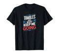Tamales Are What Keep Me Going Funny T-Shirt - Unique Graphic Unisex - T-Shirt, Sweatshirt, Hoodie