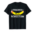 Motivational Progress Over T-Shirt - Casual Everyday Wear Unisex - T-Shirt, Sweatshirt, Hoodie