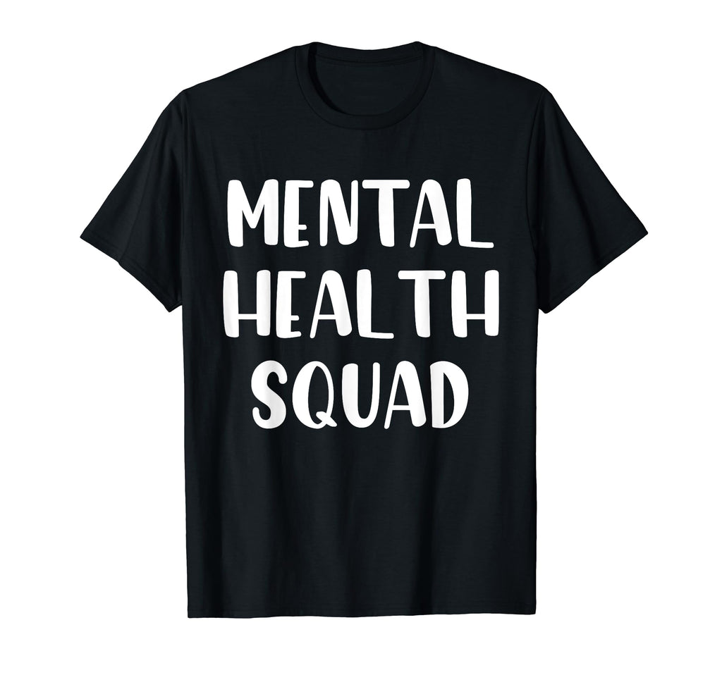 Mental Health Squad Brain Illness Mental T-Shirt - Novelty Apparel Unisex - T-Shirt, Sweatshirt, Hoodie