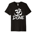 Om And Done Sarcastic Buddhism T-Shirt - Minimalist Print Unisex - T-Shirt, Sweatshirt, Hoodie