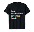 Ban Fascists Save Books Funny T-Shirt - Casual Everyday Wear Men Women - T-Shirt, Sweatshirt, Hoodie