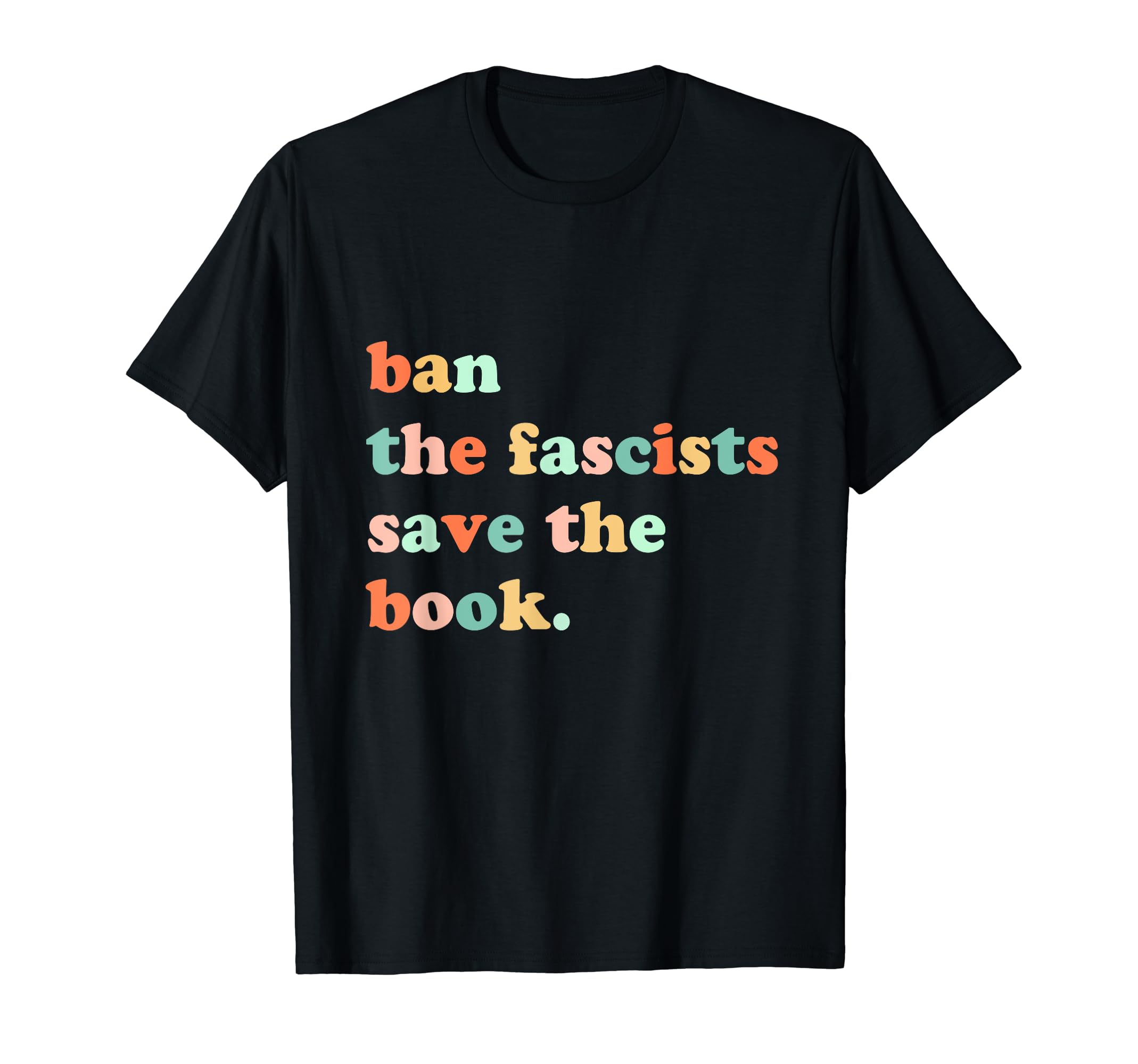 Ban Fascists Save Books Funny T-Shirt - Casual Everyday Wear Men Women - T-Shirt, Sweatshirt, Hoodie