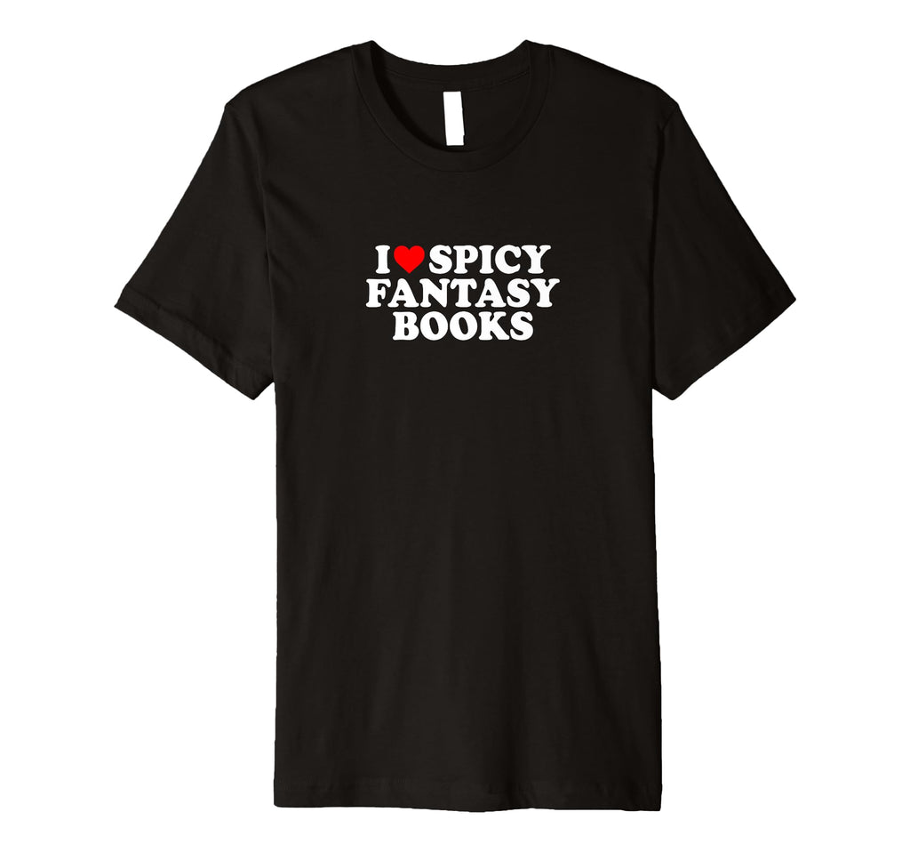 I Love Heart Spicy Fantasy Books Romance T-Shirt - Graphic Print Men Women - T-Shirt, Sweatshirt, Hoodie