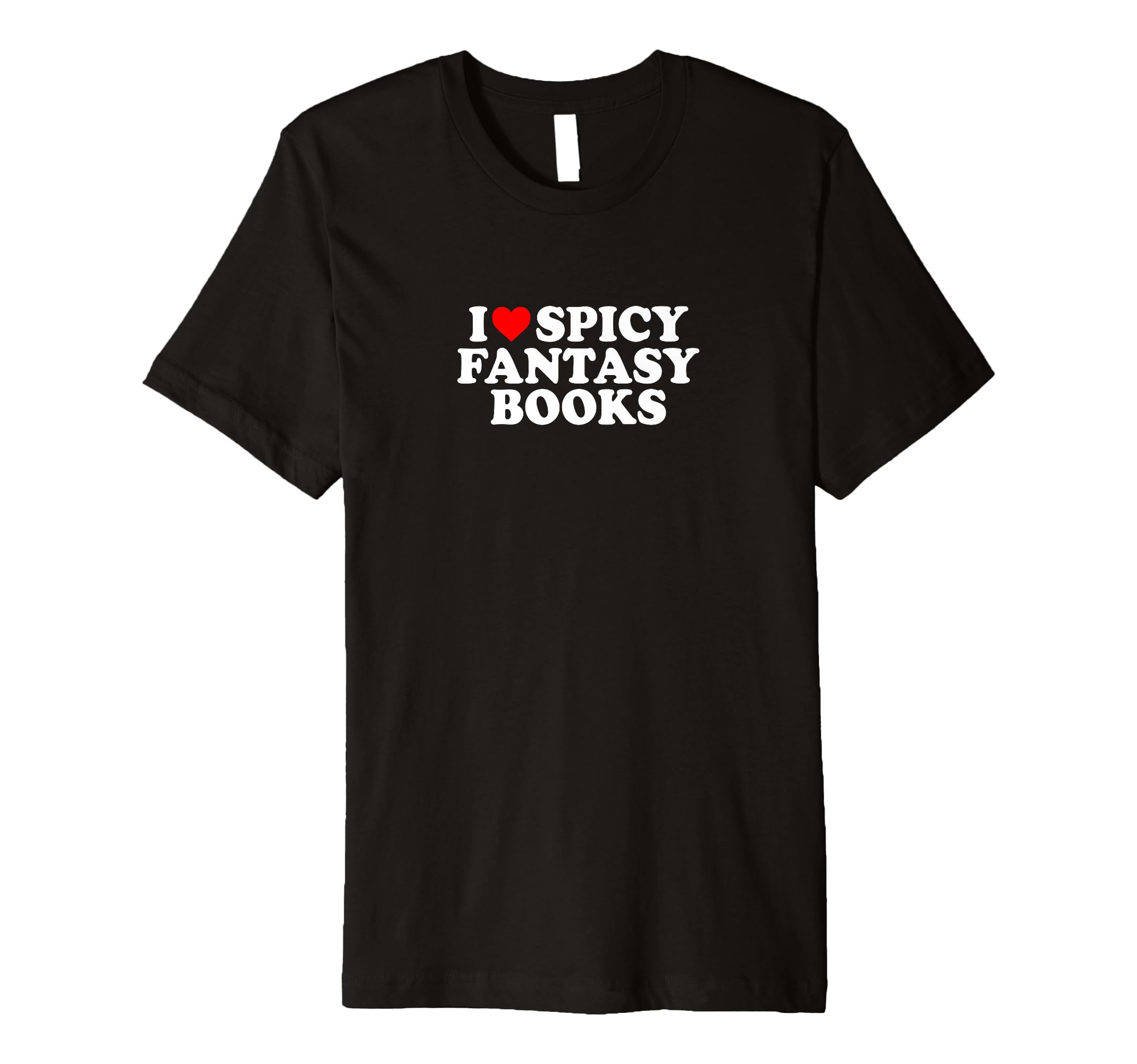 I Love Heart Spicy Fantasy Books Romance T-Shirt - Graphic Print Men Women - T-Shirt, Sweatshirt, Hoodie