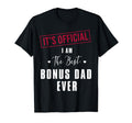Its I Am Best Bonus Dad Ever T-Shirt - Fun Novelty Design Men Women - T-Shirt, Sweatshirt, Hoodie