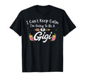 I Cant Keep Calm Im Going To Be Gigi T-Shirt - Novelty Apparel Men Women - T-Shirt, Sweatshirt, Hoodie