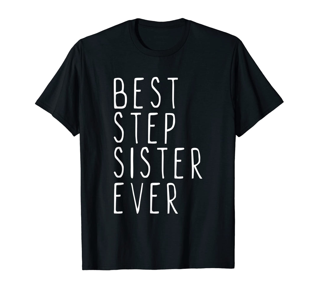 Best Stepsister Ever Funny Step Sister T-Shirt - Trendy Graphic for Adults - T-Shirt, Sweatshirt, Hoodie