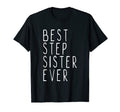 Best Stepsister Ever Funny Step Sister T-Shirt - Trendy Graphic for Adults - T-Shirt, Sweatshirt, Hoodie