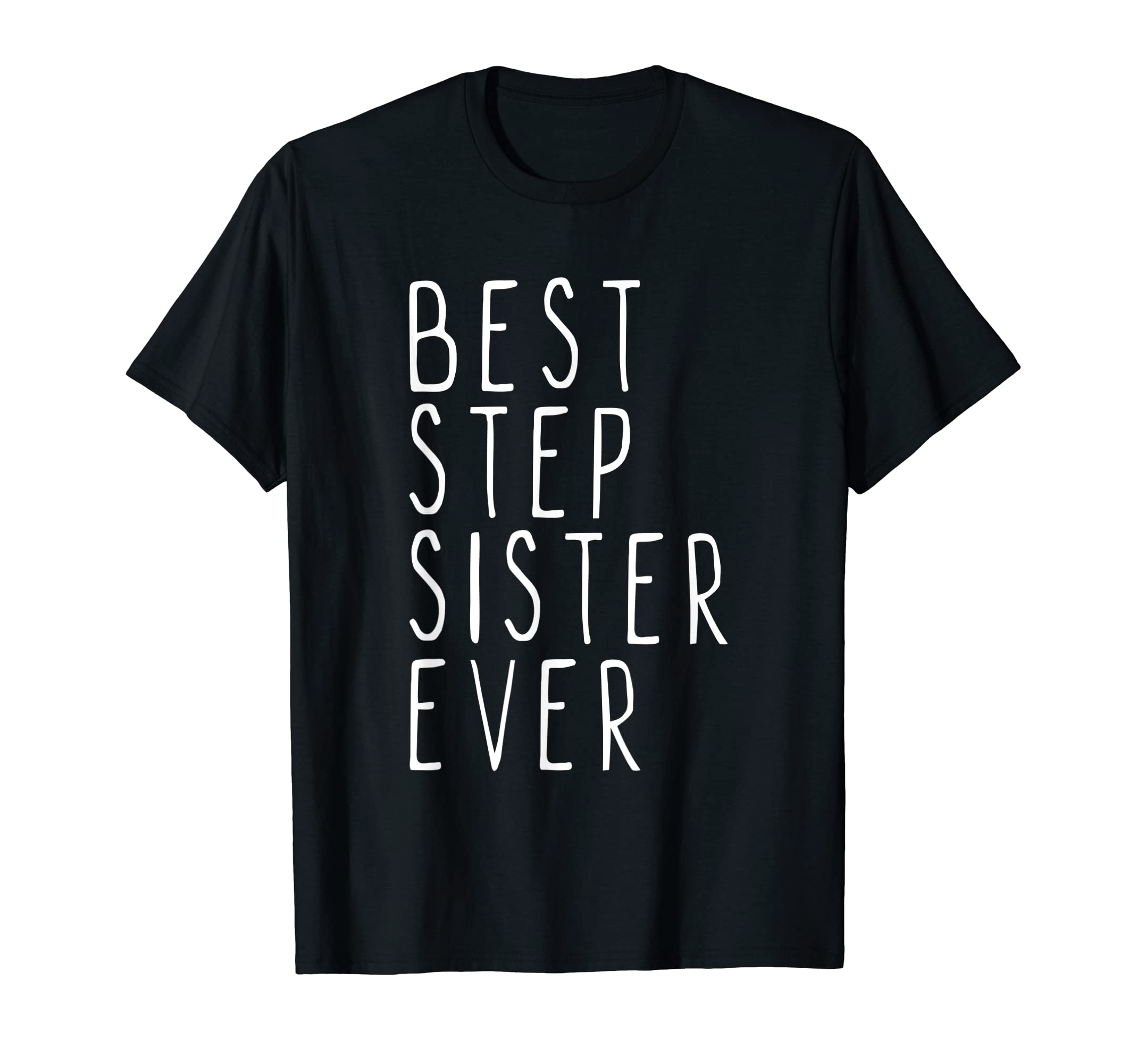 Best Stepsister Ever Funny Step Sister T-Shirt - Trendy Graphic for Adults - T-Shirt, Sweatshirt, Hoodie