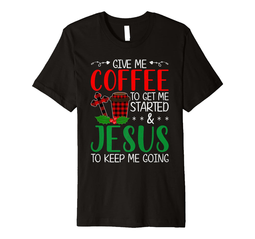 Give Me Coffee To Get Me Started T-Shirt - Custom Art Print for Adults - T-Shirt, Sweatshirt, Hoodie