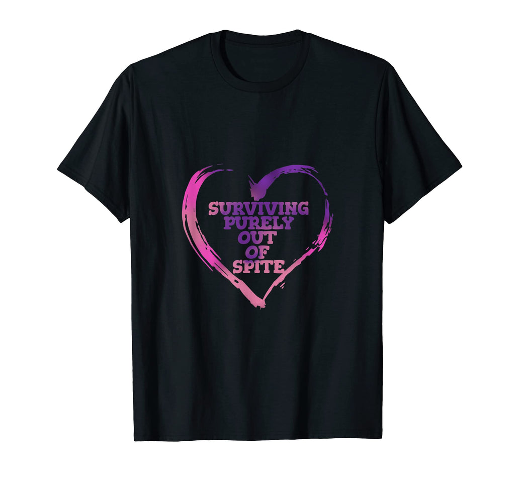 Surviving Purely Out Spite Mental T-Shirt - Casual Everyday Wear Men Women - T-Shirt, Sweatshirt, Hoodie