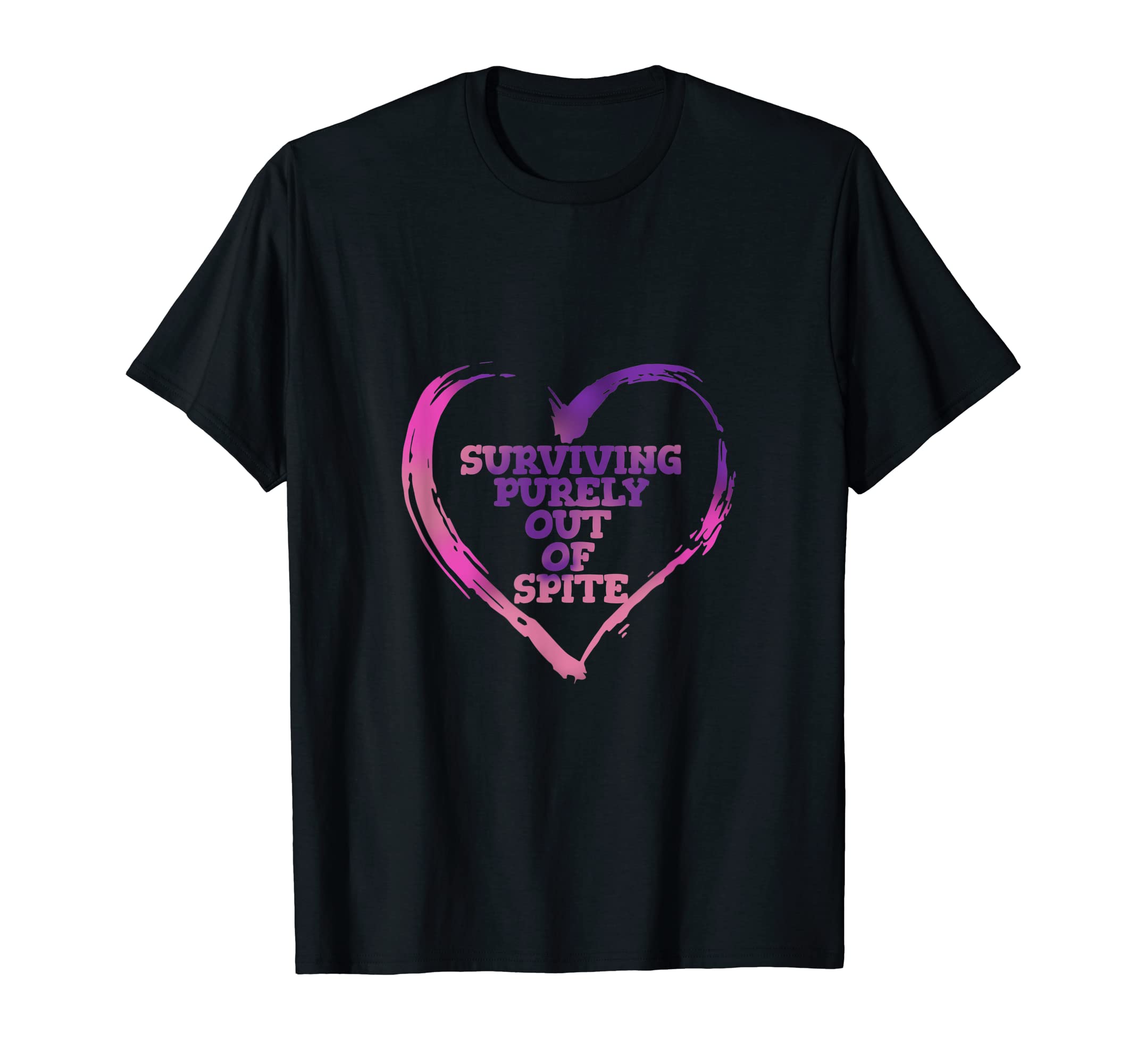 Surviving Purely Out Spite Mental T-Shirt - Casual Everyday Wear Men Women - T-Shirt, Sweatshirt, Hoodie