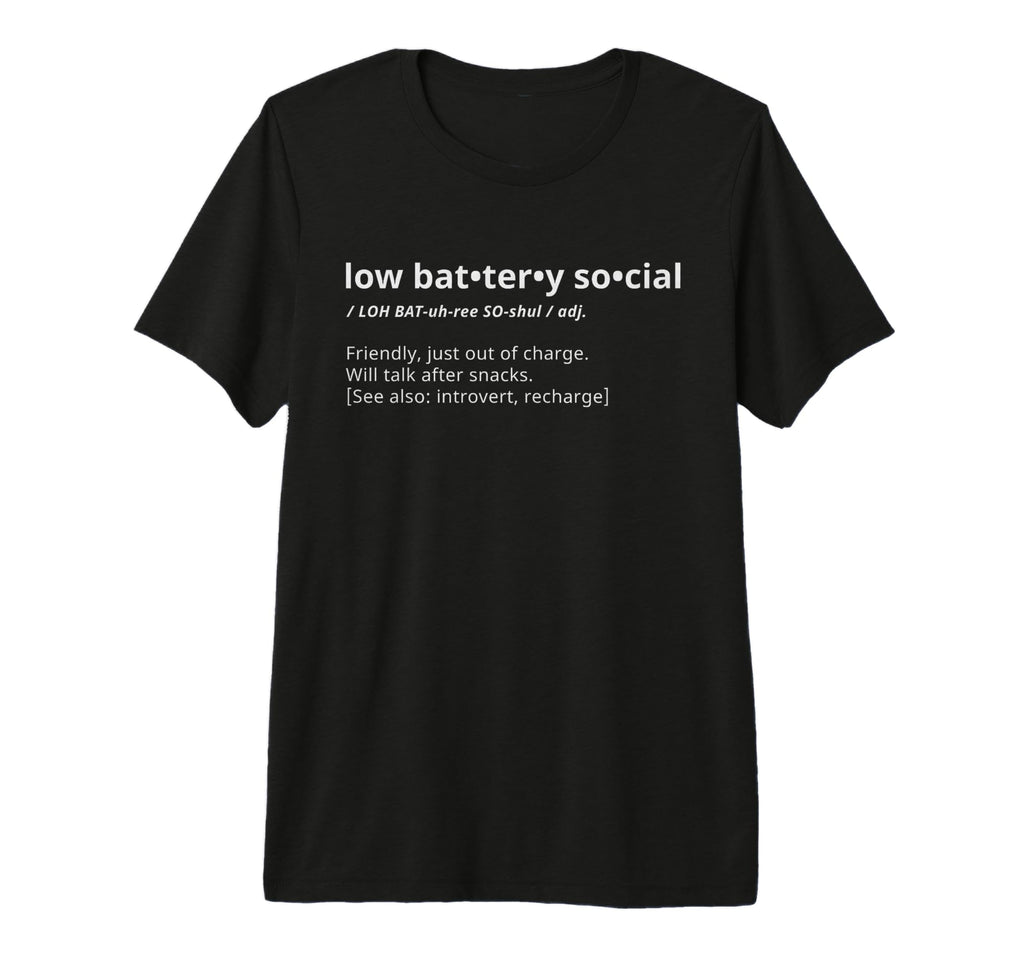 Low Battery Social Definition T-Shirt - Streetwear Style Men Women - T-Shirt, Sweatshirt, Hoodie