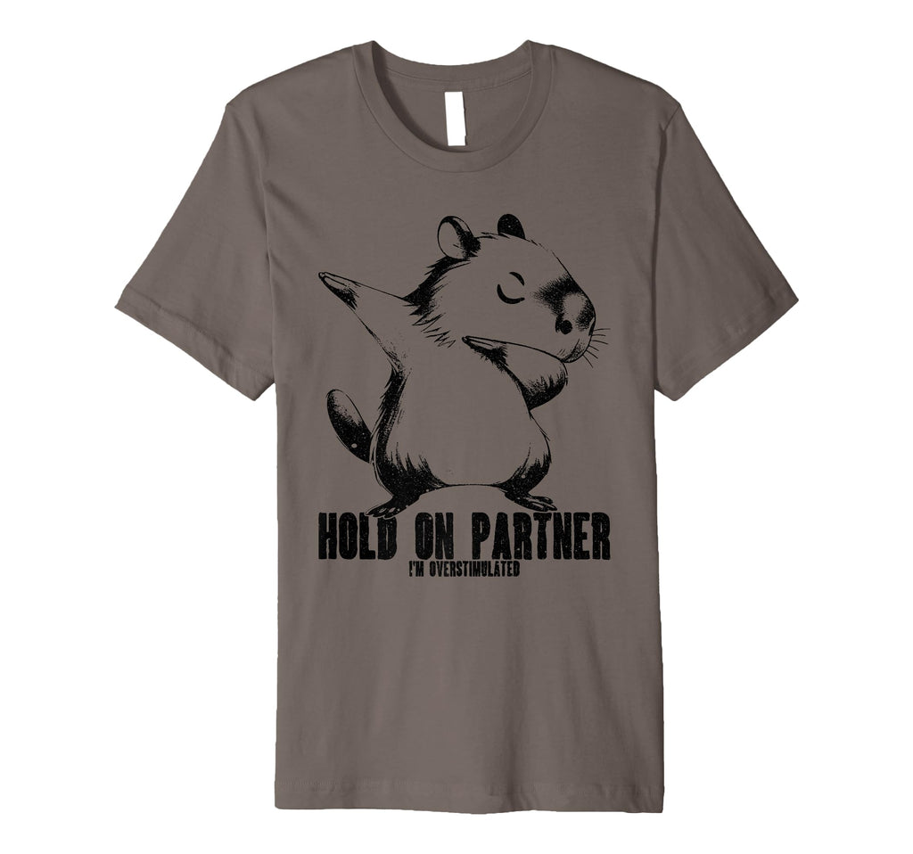 Hold Partner Im Overstimulated T-Shirt - Trendy Graphic for Adults - T-Shirt, Sweatshirt, Hoodie