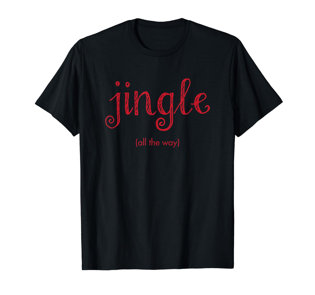 Jingle All Way T-Shirt - Streetwear Style for Adults - T-Shirt, Sweatshirt, Hoodie