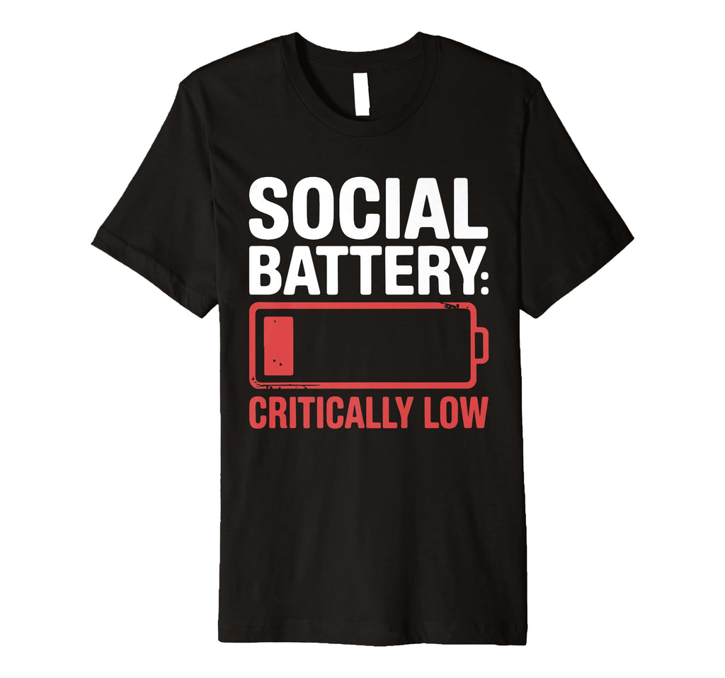 Social Battery Critically Low Funny T-Shirt - Graphic Print for Adults - T-Shirt, Sweatshirt, Hoodie