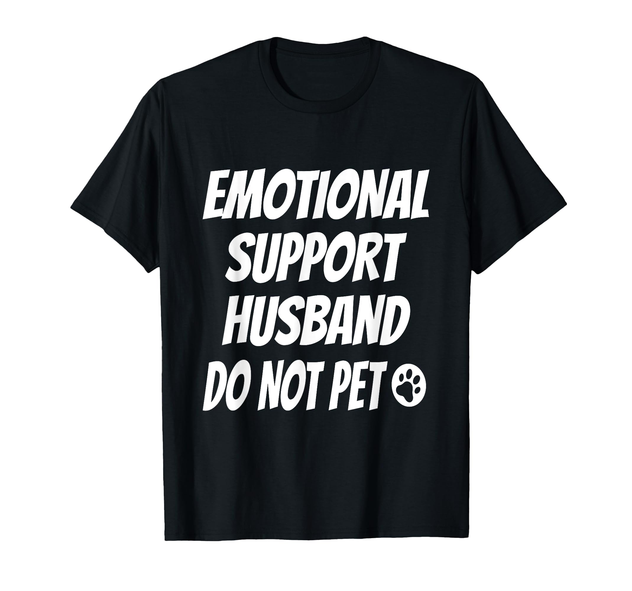 Emotional Support Husband Do Not Pet T-Shirt - Unique Graphic Unisex - T-Shirt, Sweatshirt, Hoodie