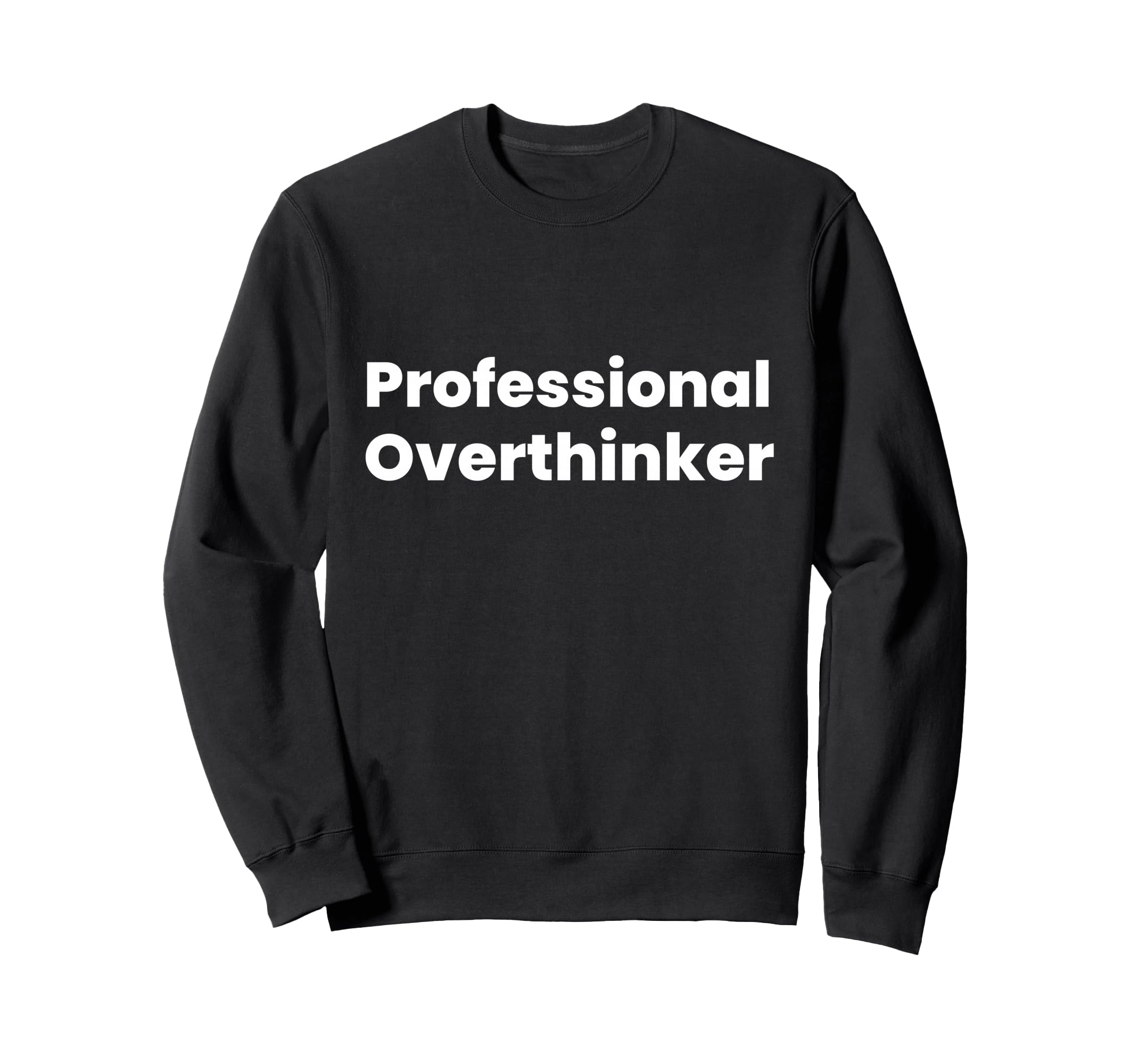 Professional Overthinker Sweatshirt - Unique Graphic Unisex - T-Shirt, Sweatshirt, Hoodie