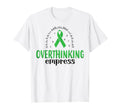 Overthinking Empress Depression T-Shirt - Casual Everyday Wear Unisex - T-Shirt, Sweatshirt, Hoodie