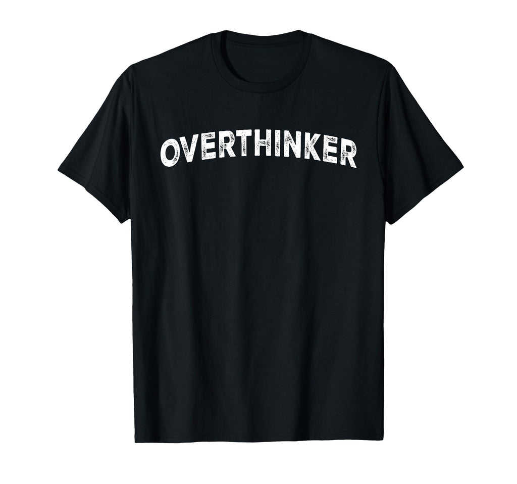 Overthinker T-Shirt - Custom Art Print Unisex - T-Shirt, Sweatshirt, Hoodie