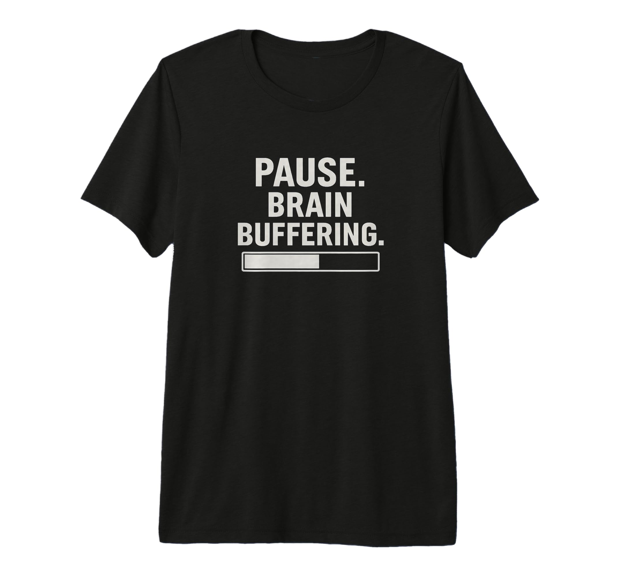 Pause Brain Buffering Funny T-Shirt - Fun Novelty Design Unisex - T-Shirt, Sweatshirt, Hoodie