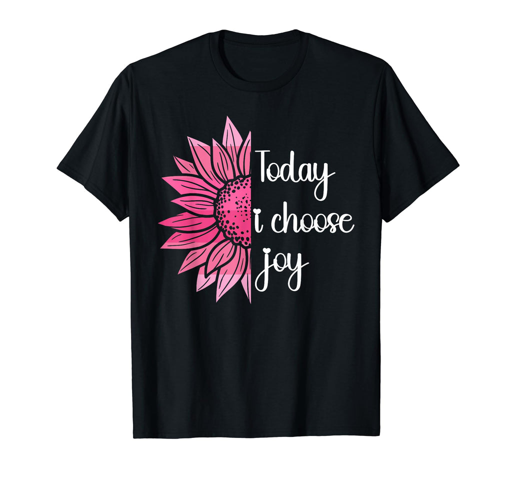 Today I Choose Joy Positive Motivational T-Shirt - Unique Graphic Unisex - T-Shirt, Sweatshirt, Hoodie