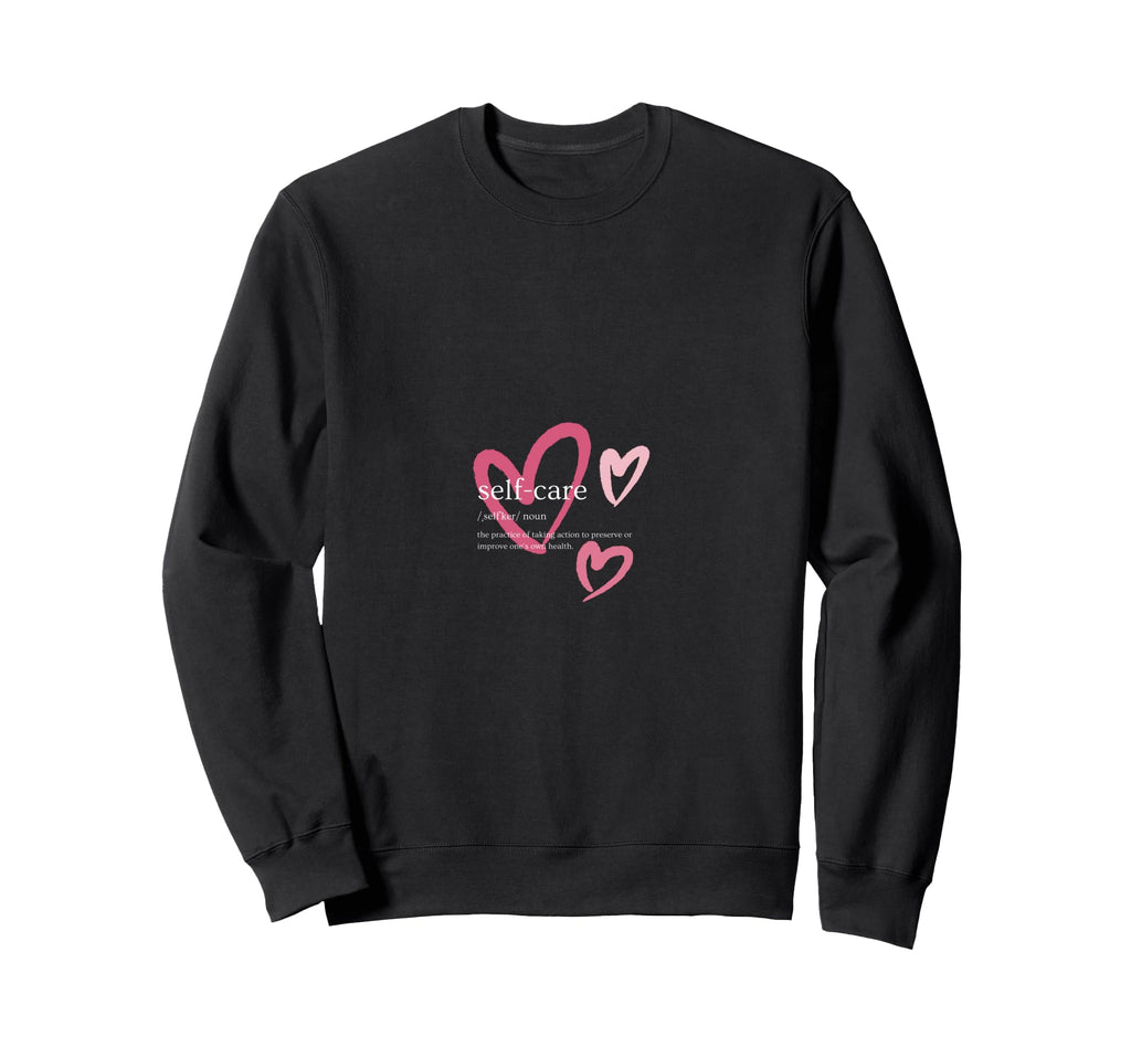 Self Care Sweatshirt - Unique Graphic Men Women - T-Shirt, Sweatshirt, Hoodie