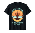Meditation Is Balancing My Life Namaste T-Shirt - Unique Graphic for Adults - T-Shirt, Sweatshirt, Hoodie