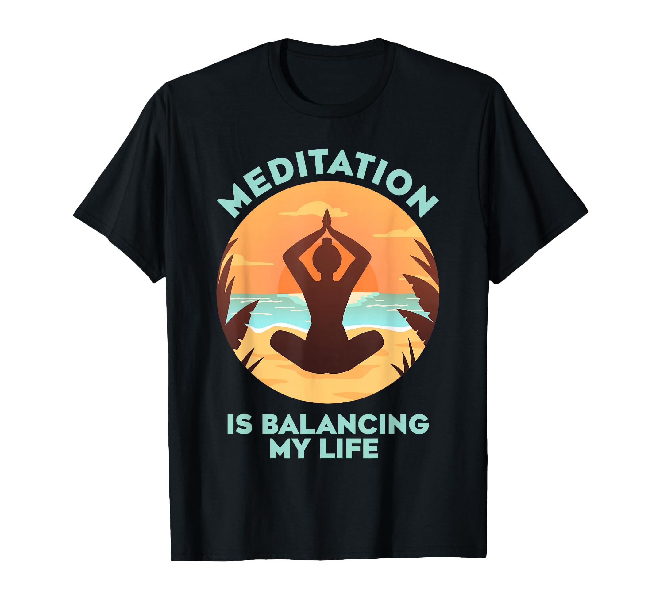 Meditation Is Balancing My Life Namaste T-Shirt - Unique Graphic for Adults - T-Shirt, Sweatshirt, Hoodie