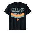 Its Okay To Not Be Okay Mental T-Shirt - Minimalist Print for Adults - T-Shirt, Sweatshirt, Hoodie