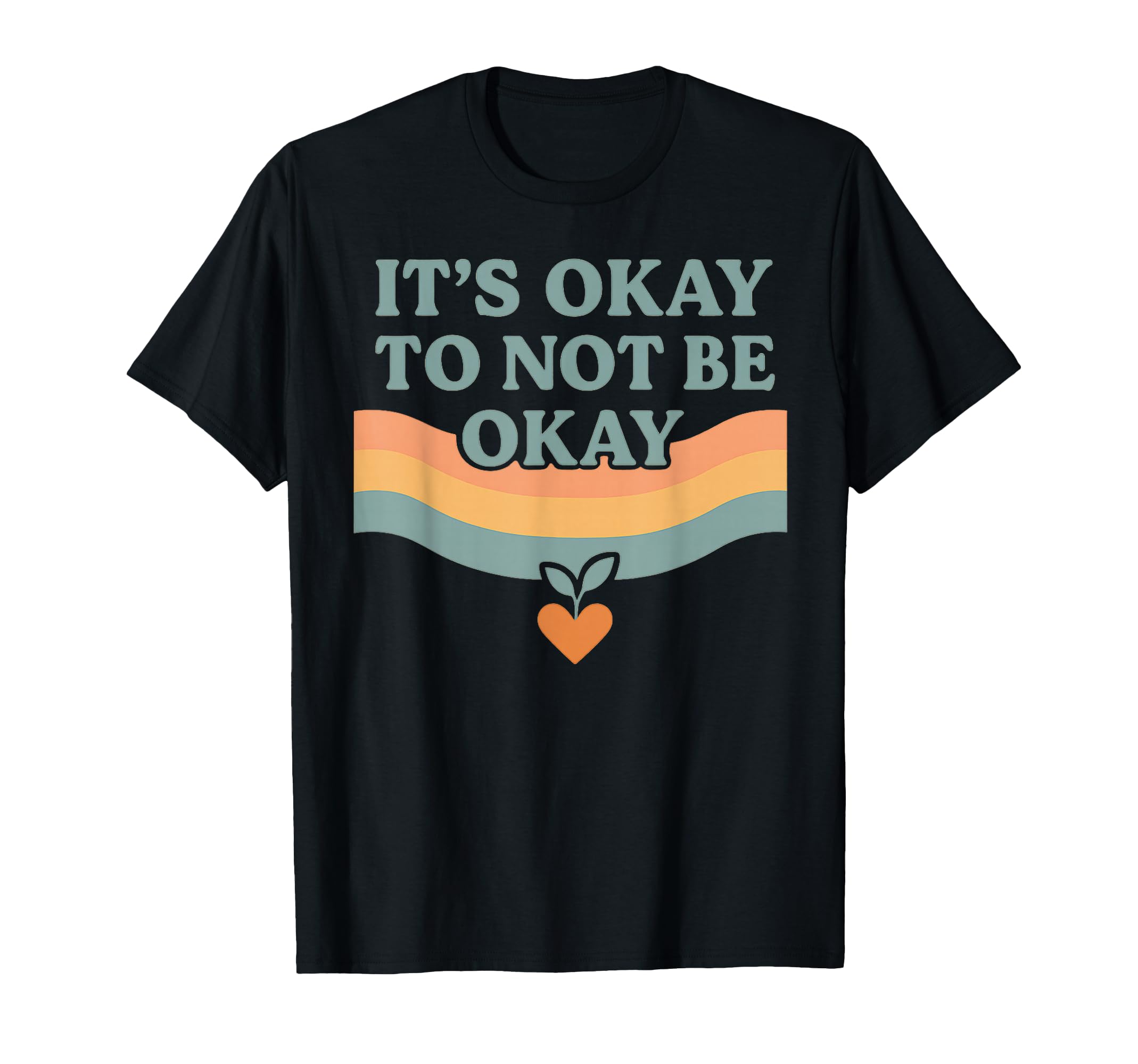 Its Okay To Not Be Okay Mental T-Shirt - Minimalist Print for Adults - T-Shirt, Sweatshirt, Hoodie