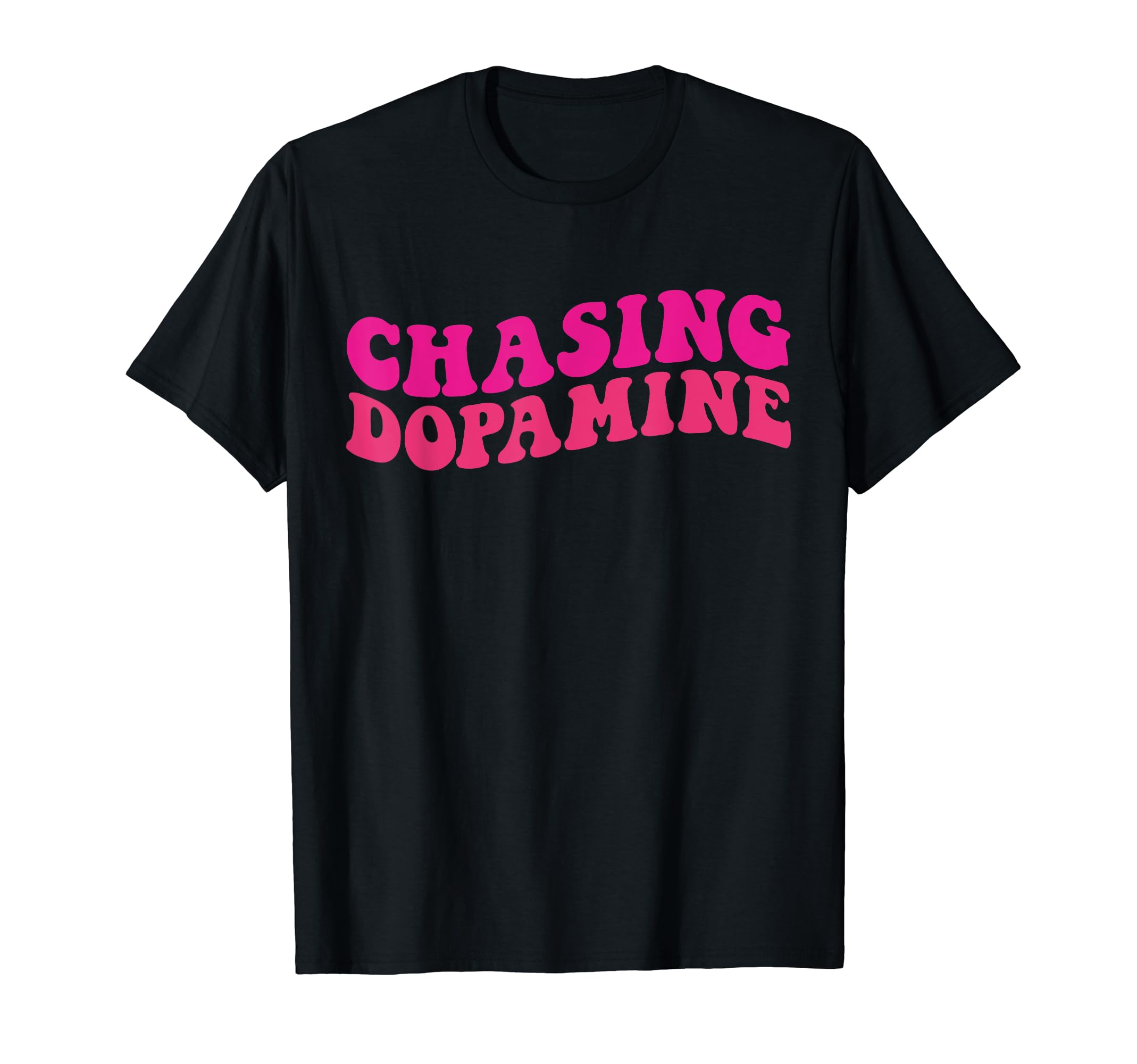 Chasing Dopamine Mental Health T-Shirt - Streetwear Style Men Women - T-Shirt, Sweatshirt, Hoodie