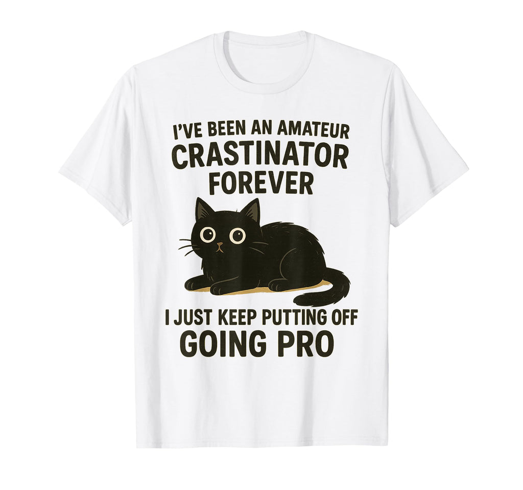 Ive Been Amateur Crasinator Just T-Shirt - Casual Everyday Wear Men Women - T-Shirt, Sweatshirt, Hoodie