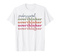 Overthinker Inspirational Positive T-Shirt - Fun Novelty Design Unisex - T-Shirt, Sweatshirt, Hoodie