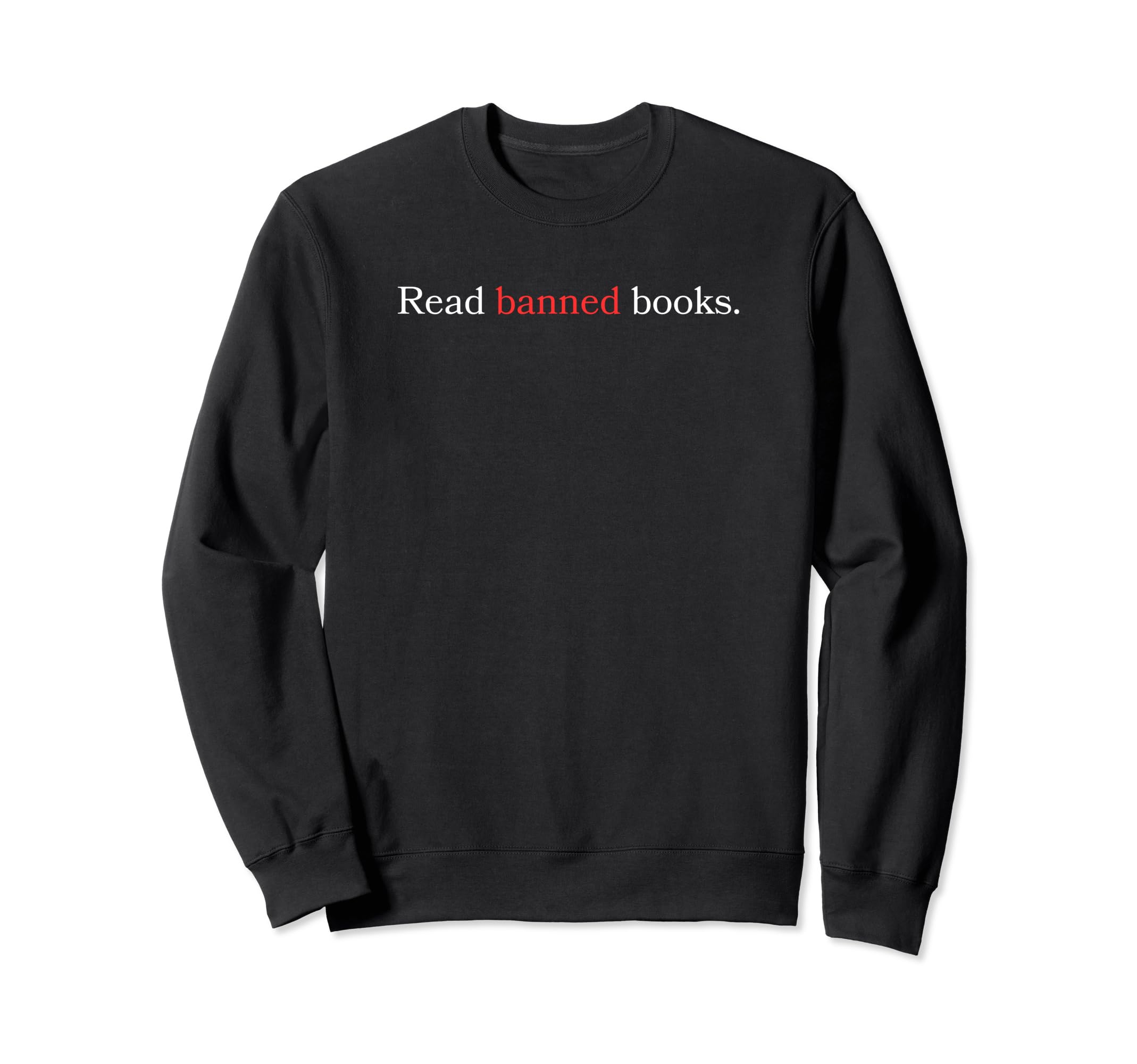 Book Lovers Read Banned Books Sweatshirt - Novelty Apparel for Adults - T-Shirt, Sweatshirt, Hoodie