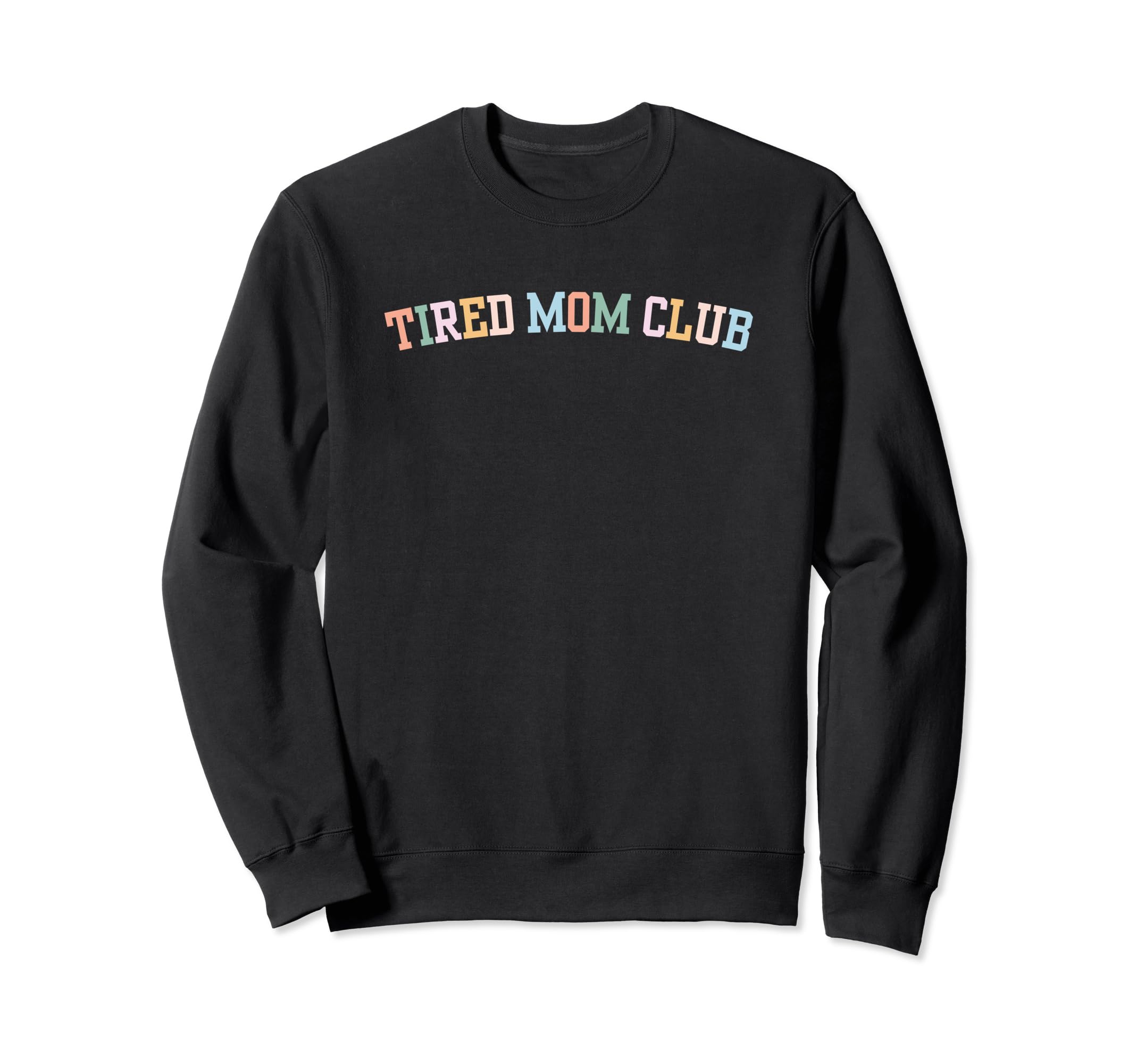 Tired Moms Club Tired Mama Exhausted Sweatshirt - Aesthetic Graphic Unisex - T-Shirt, Sweatshirt, Hoodie