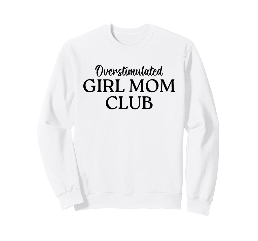 Overstimulated Mom Club Funny Mom Life Sweatshirt - Graphic Print Unisex - T-Shirt, Sweatshirt, Hoodie