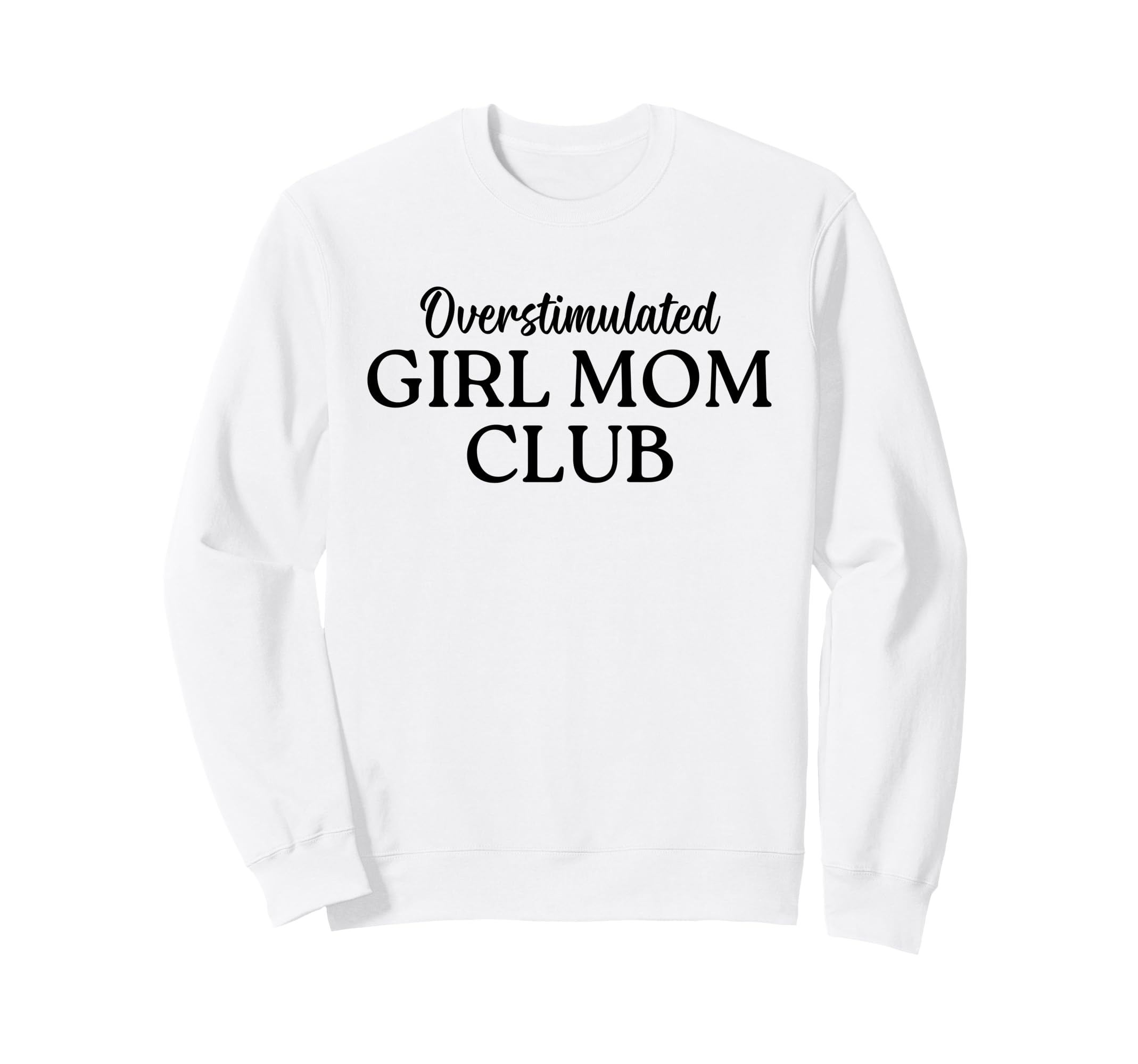Overstimulated Mom Club Funny Mom Life Sweatshirt - Graphic Print Unisex - T-Shirt, Sweatshirt, Hoodie