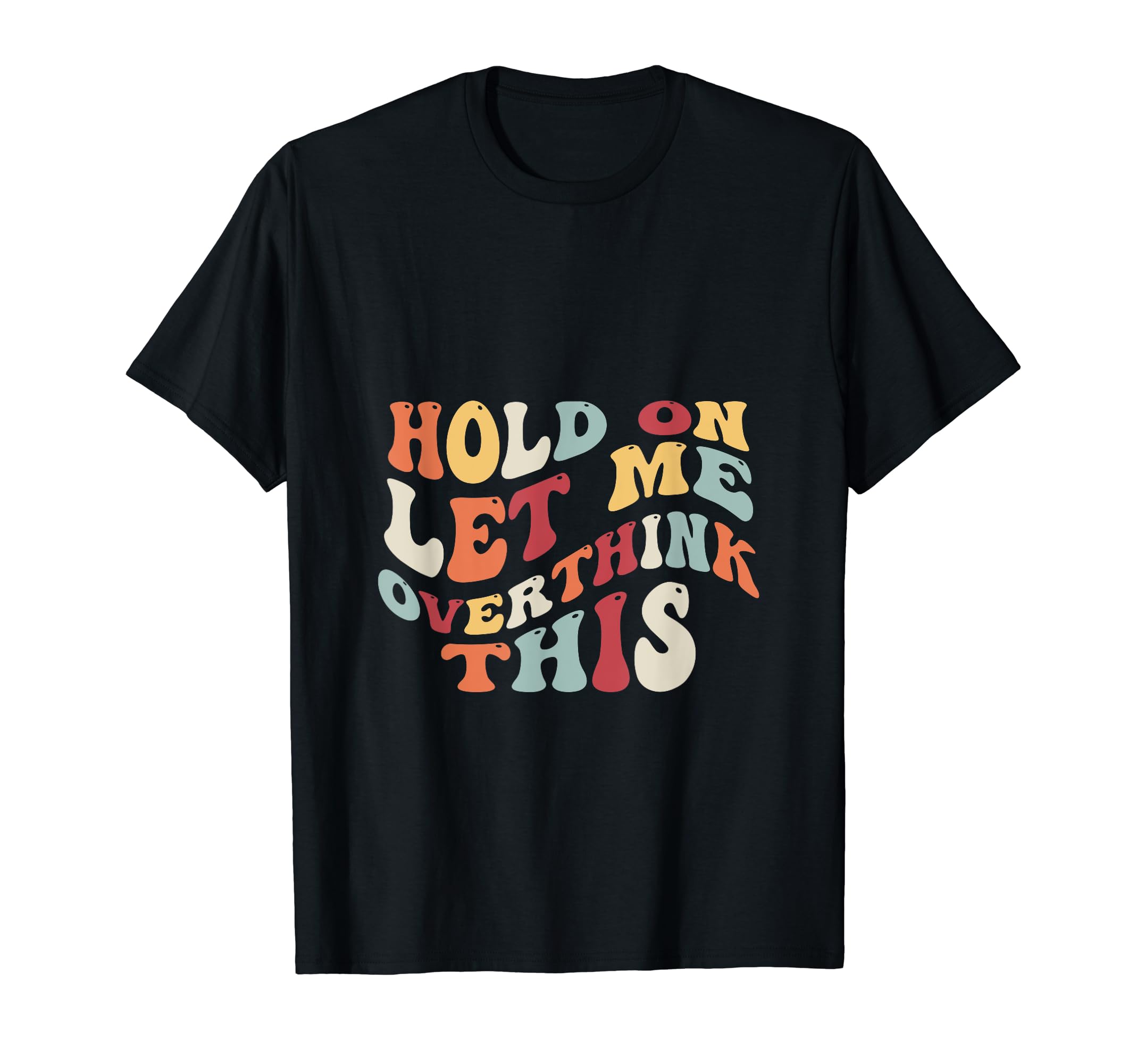 Hold Let Me Overthink This Introvert T-Shirt - Graphic Print for Adults - T-Shirt, Sweatshirt, Hoodie