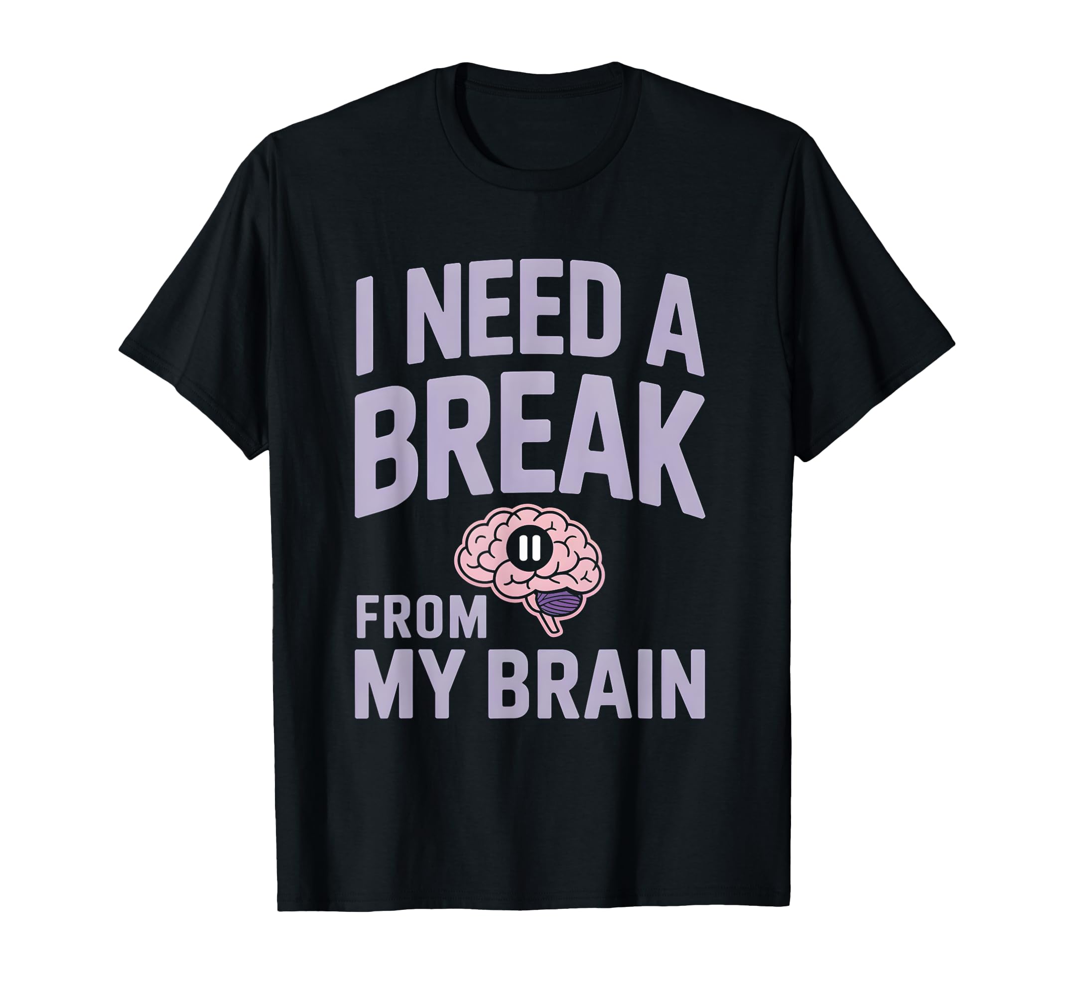 I Need Break From My Brain Overthinker T-Shirt - Unique Graphic for Adults - T-Shirt, Sweatshirt, Hoodie