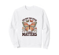 Way You Speak To Yourself Matters Sweatshirt - Novelty Apparel Men Women - T-Shirt, Sweatshirt, Hoodie