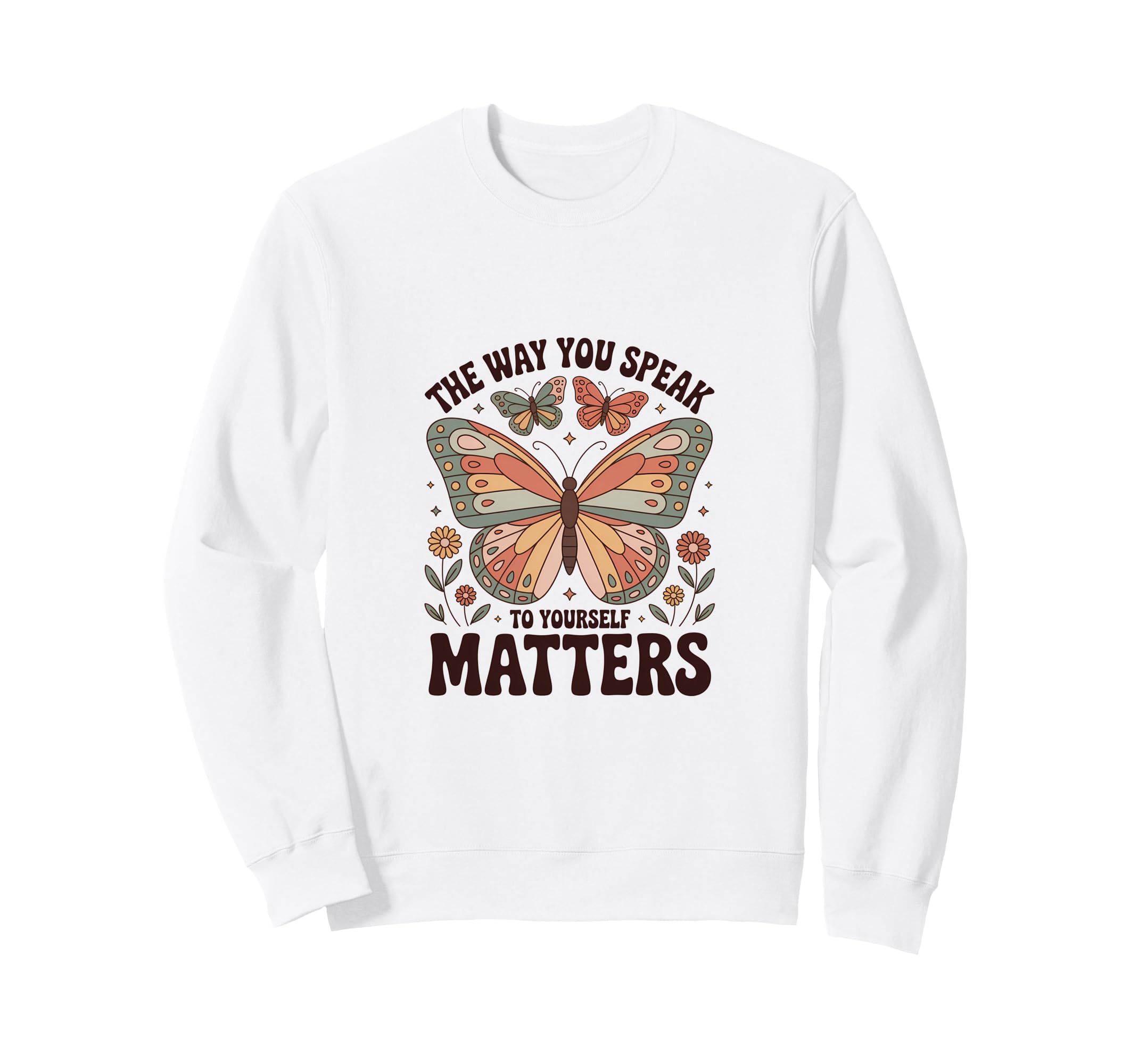 Way You Speak To Yourself Matters Sweatshirt - Novelty Apparel Men Women - T-Shirt, Sweatshirt, Hoodie