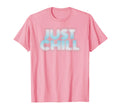 Just Chill Relaxation And Meditation T-Shirt - Custom Art Print Unisex - T-Shirt, Sweatshirt, Hoodie
